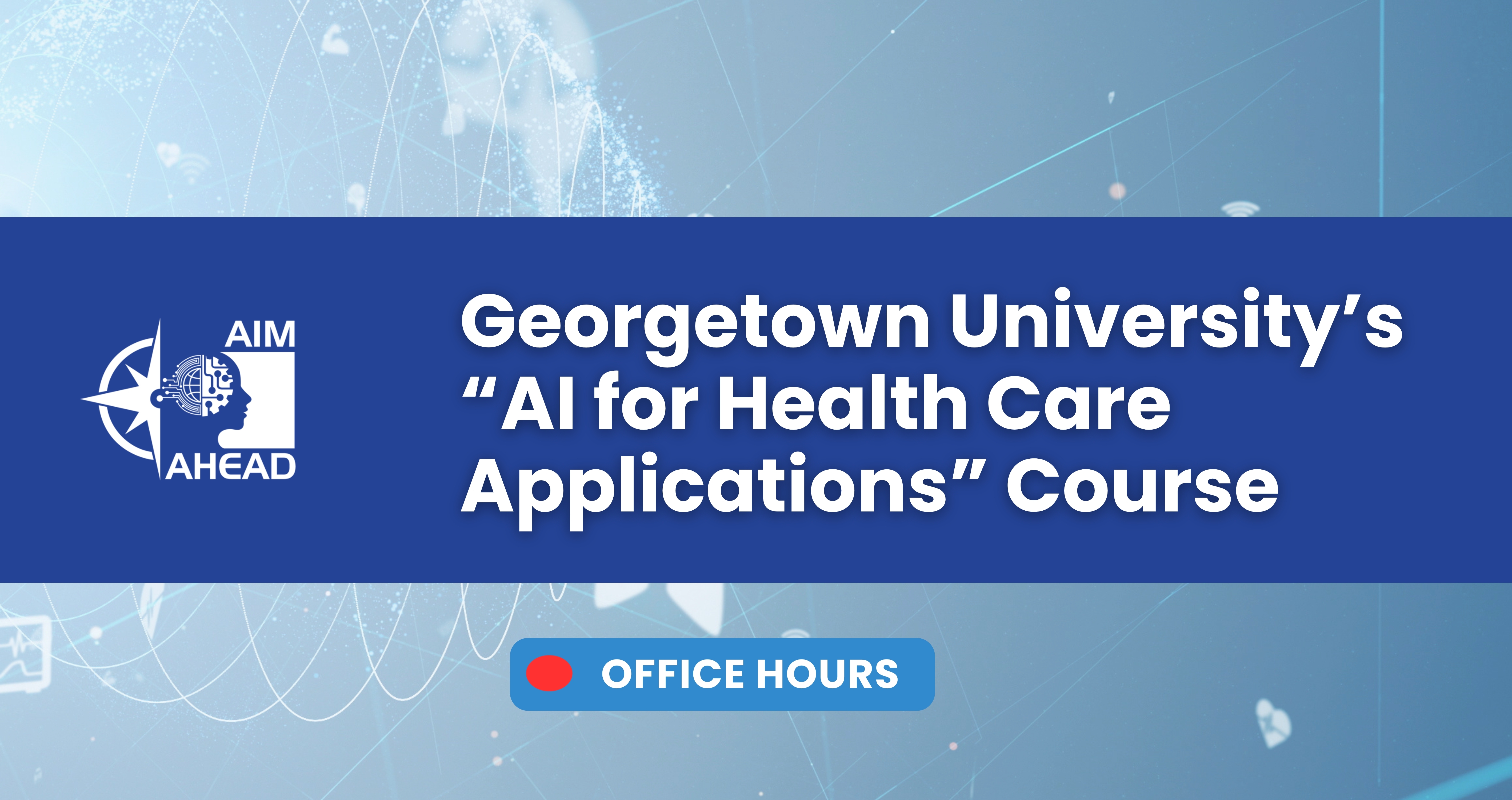 Georgetown AI Health Care Applications Fall Office Hours - Session 2